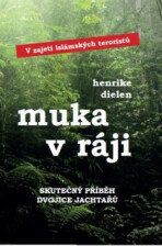 Muka v ráji - V zajetí islámských teroristů - Dielen Henrike