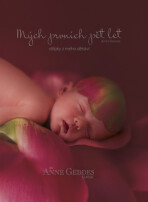 Mých prvních pět let Střípky z mého dětství - Anne Geddes