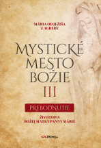 Mystické mesto Božie III - Prebodnutie - Mária od Ježiša z Agredy