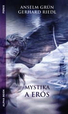 Mystika a erós - Anselm Grün,Gerhard Riedel