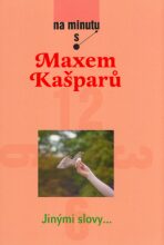 Na minutu s Maxem Kašparem - Max Kašparů,Miroslav Oravecz