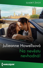 Na nevěstu nevhodná! - Julieanna Howellsová