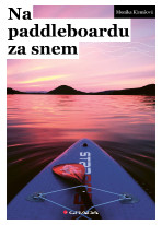 Na paddleboardu za snem - Monika Klemšová