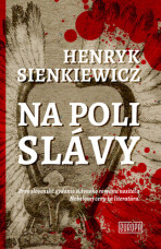 Na poli slávy - Henryk Sienkiewicz