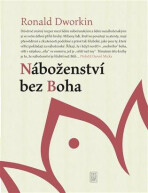 Náboženství bez Boha - Ronald M. Dworkin