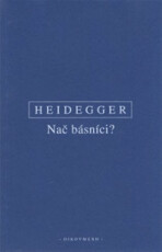 Nač básníci? - Martin Heidegger