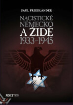 Nacistické Německo a Židé 1933-1945 - Saul Friedländer