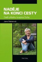 Naděje na konci cesty - Další příběhy hospice Duha - Jana Sieberová