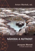 Náhoda a nutnost - Anton Markoš