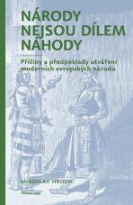 Národy nejsou dílem náhody - Miroslav Hroch