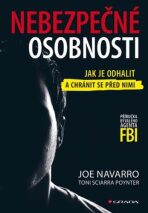 Nebezpečné osobnosti - Jak je odhalit a chránit se před nimi - Toni Sciarra Poynter, ...