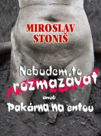 Nebudem to rozmazávat - Miroslav Stoniš