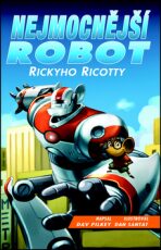 Nejmocnější robot Rickyho Ricotty - Dav Pilkey