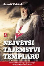 Největší tajemství templářů - Arnošt Vašíček