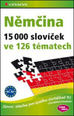 Němčina 15 000 slovíček ve 126 tématech - Slovní zásoba pro Goethe–Zertifikat B1 (Zertifikat Deutsch) - Monika Reimann, ...