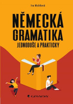 Německá gramatika jednoduše a prakticky - Iva Michňová