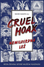 Nemilosrdná lež Cruel Hoax - Henry Makow