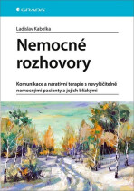 Nemocné rozhovory - Komunikace a narativní terapie s nevyléčitelně nemocnými pacienty - Ladislav Kabelka