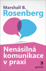 Nenásilná komunikace v praxi - Marshall B. Rosenberg