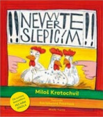 Nevěřte slepicím - Miloš Kratochvíl, ...