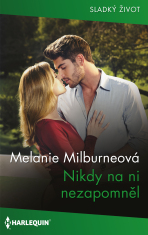 Nikdy na ni nezapomněl - Melanie Milburneová