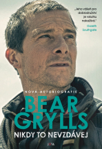 Nikdy to nevzdávej - Bear Grylls