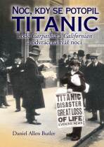 Noc, kdy se potopil Titanic - Daniel Allen Butler
