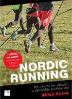 Nordic Running - Běh s holemi jako zdravější a efektivnější způsob běhání - Milan Kůtek