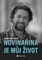 Novinařina je můj život - Radek Bartoníček