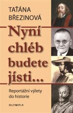 Nyní chléb budete jísti… - Taťana Březinová