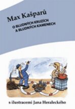 O bludných kruzích a bludných kamenech - Max Kašparů,Jan Heralecký