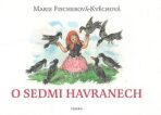 O sedmi havranech - Marie Fischerová-Kvěchová