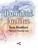 O umíněné Andělce - Lucie Bezděková, ...