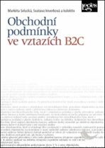 Obchodní podmínky ve vztazích B2C - Markéta Selucká, ...