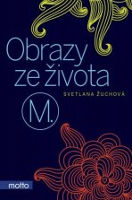 Obrazy ze života M. - Světlana Žuchová