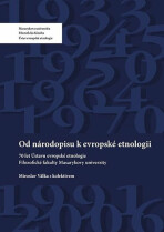 Od národopisu k evropské etnologii: 70 let Ústavu evropské etnologie Filozofické fakulty Masarykovy univerzity - Miroslav Válka