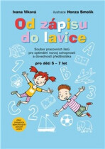 Od zápisu do lavice 1. díl - Soubor pracovních listů pro optimální rozvoj schopností a dovedností předškoláka - Jan Smolík,Ivana Vlková