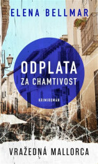 Odplata za chamtivost - Elena Bellmar