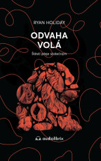 Odvaha volá - Ryan Holiday