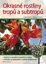 Okrasné rostliny tropů a subtropů - Libor Kunte,Václav Zelený