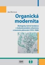 Organická modernita: Ekologicky šetrné tendence v československém urbanismu a územním plánování (1918–1968) - 
