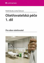 Ošetřovatelská péče 1. díl - Pro obor ošetřovatel - Patrik Burda,Lenka Šolcová