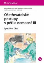 Ošetřovatelské postupy v péči o nemocné III - Speciální část - Petra Sedlářová, ...