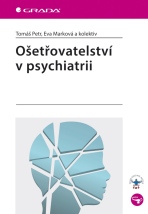 Ošetřovatelství v psychiatrii - Eva Marková,Petr Tomáš