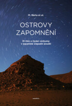 Ostrovy zapomnění. El-Héz a české výzkumy v egyptské Západní poušti - Miroslav Bárta