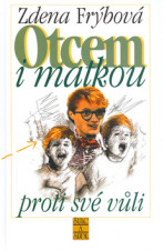 Otcem i matkou proti své vůli - Zdena Frýbová,Václav Rytina