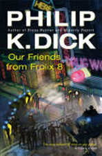 Our Friends From Frolix 8 - Philip K. Dick