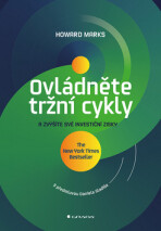 Ovládněte tržní cykly a zvýšíte své investiční zisky - Howard Marks