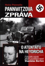 Pannwitzova zpráva o atentátu na Heydricha - Stanislav Berton, ...