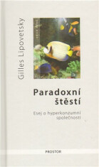 Paradoxní štěstí - Gilles Lipovetsky